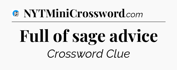 Full of sage advice Crossword Clue