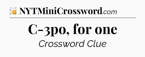 C-3po, for one - 7 Little Words