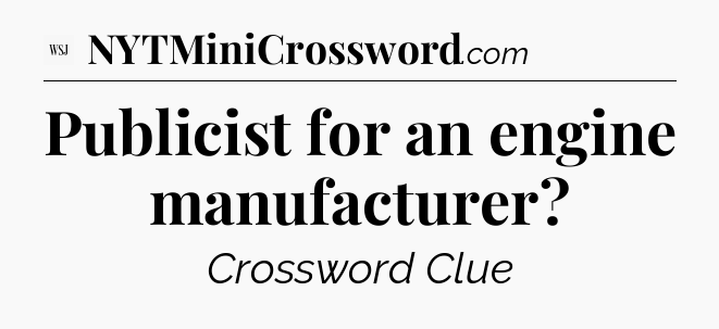Publicist for an engine manufacturer - WSJ Crossword