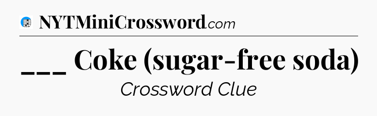 ___ Coke (sugar-free soda) Crossword Clue