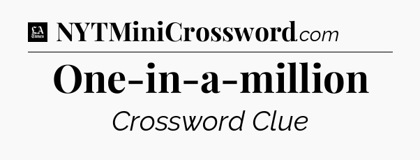 One-in-a-million - LA Times Crossword