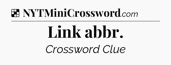 Solution: Link abbr - NYT Crossword
