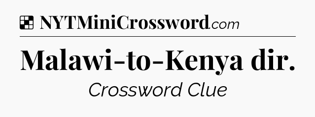 Solution: Malawi-to-Kenya dir - NYT Crossword