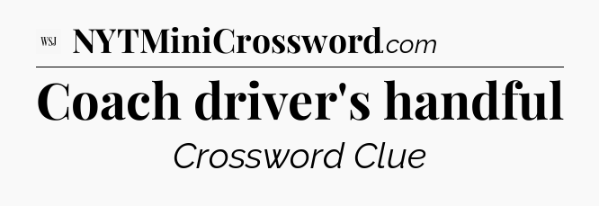 Coach driver's handful - WSJ Crossword