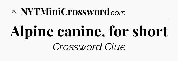 Alpine canine, for short - WSJ Crossword
