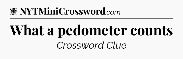 What a pedometer counts Crossword Clue