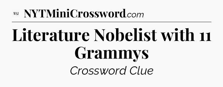 Literature Nobelist with 11 Grammys - WSJ Crossword
