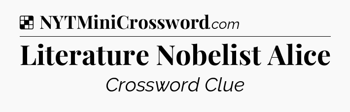 Solution: Literature Nobelist Alice - NYT Crossword