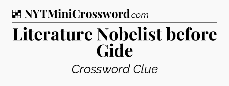 Solution: Literature Nobelist before Gide - NYT Crossword