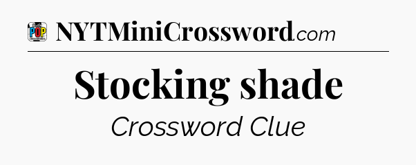 Stocking shade Crossword Clue