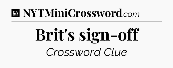 Brit's sign-off - LA Times Crossword