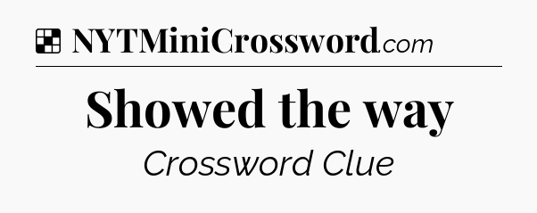 Solution: Showed the way - NYT Crossword