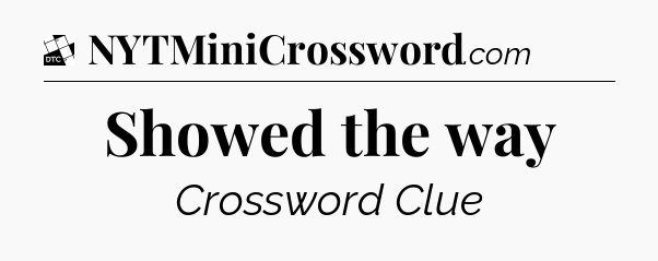 Showed the way - Daily Themed Classic Crossword