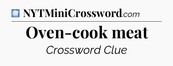 Oven-cook meat Puzzle Page Crossword Clue
