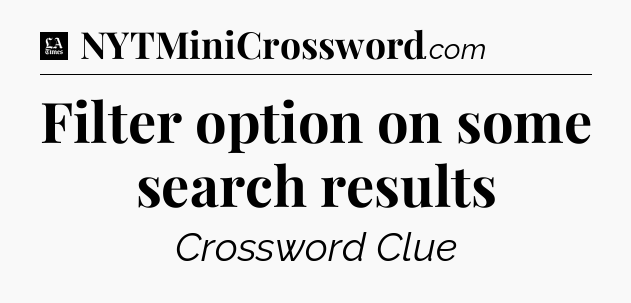 Filter option on some search results - LA Times Crossword