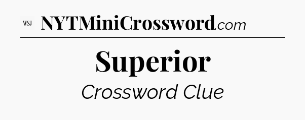 Superior - WSJ Crossword