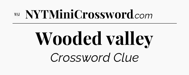 Wooded valley - WSJ Crossword