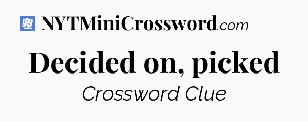 Decided on, picked Puzzle Page Crossword Clue