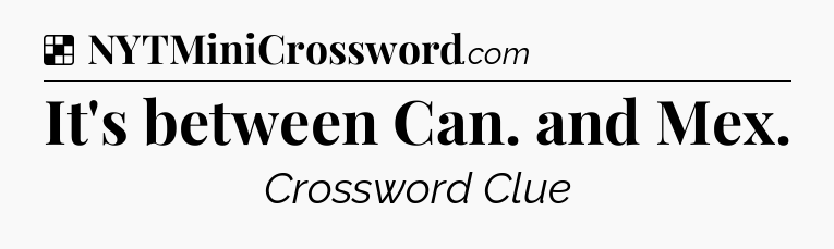 Solution: It's between Can. and Mex - NYT Crossword