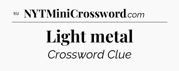 Light metal - WSJ Crossword