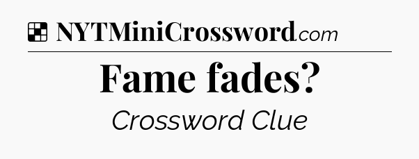 Solution: Fame fades - NYT Crossword