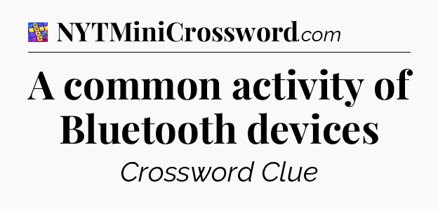 A common activity of Bluetooth devices Codycross
