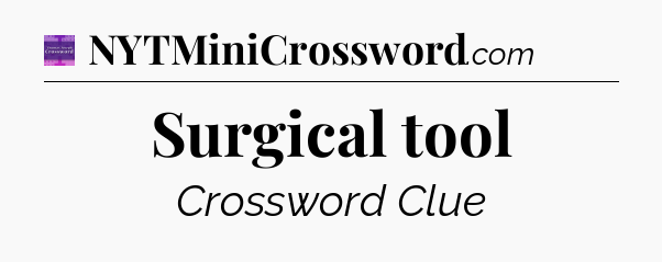 Surgical tool - Thomas Joseph Crossword