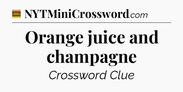 Orange juice and champagne - Eugene Sheffer Crossword