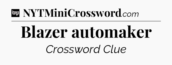 Blazer automaker Crossword Clue