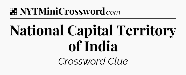 Solution: National Capital Territory of India - NYT Crossword