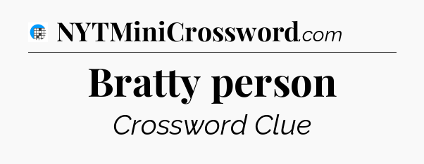 Bratty person Crossword Clue