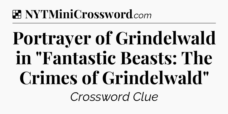 Solution: Portrayer of Grindelwald in 