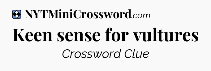 Solution: Keen sense for vultures - NYT Mini Crossword