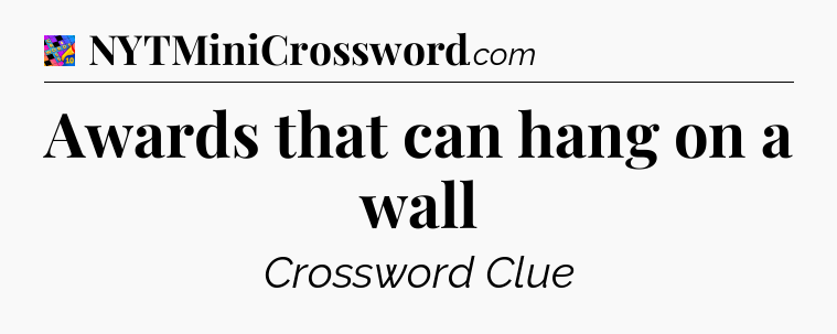 Awards that can hang on a wall Crossword Clue