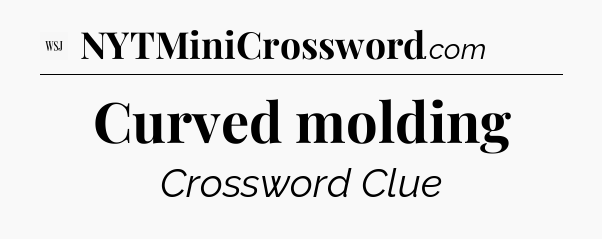 Curved molding - WSJ Crossword