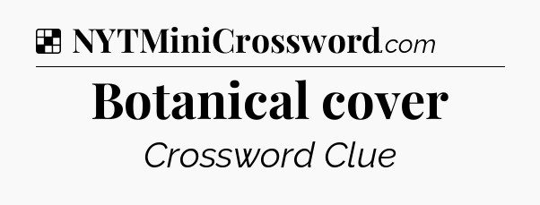 Solution: Botanical cover - NYT Crossword