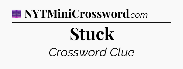 Stuck - Thomas Joseph Crossword