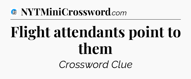 Flight attendants point to them Crossword Clue
