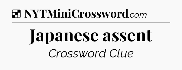 Solution: Japanese assent - NYT Crossword