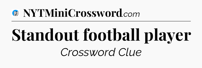 Standout football player Crossword Clue