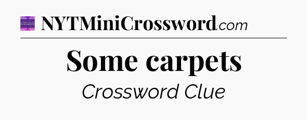Some carpets - Thomas Joseph Crossword