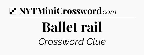 Solution: Ballet rail - NYT Crossword