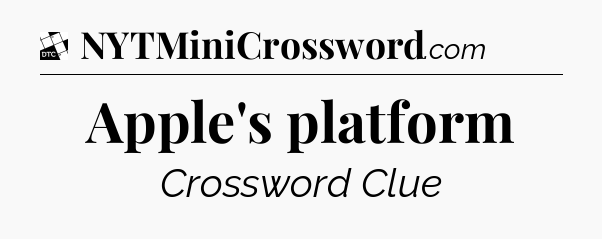 Apple's platform - Daily Themed Classic Crossword