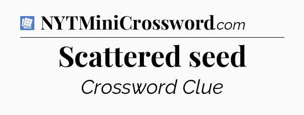 Scattered seed Puzzle Page Crossword Clue