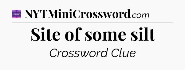Site of some silt - Thomas Joseph Crossword