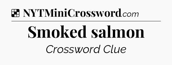 Solution: Smoked salmon - NYT Crossword