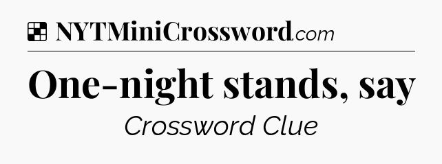 Solution: One-night stands, say - NYT Crossword