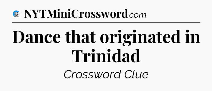 Dance that originated in Trinidad Crossword Clue