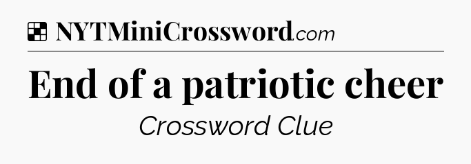 Solution: End of a patriotic cheer - NYT Crossword