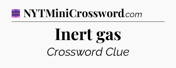 Inert gas - Thomas Joseph Crossword